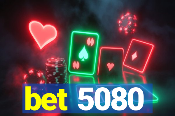 bet 5080