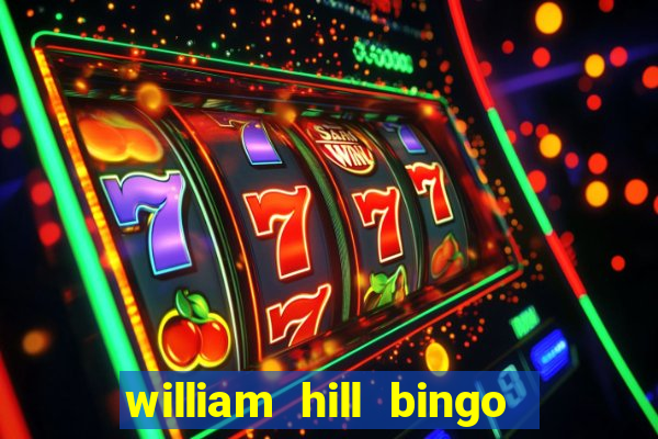 william hill bingo refer a friend