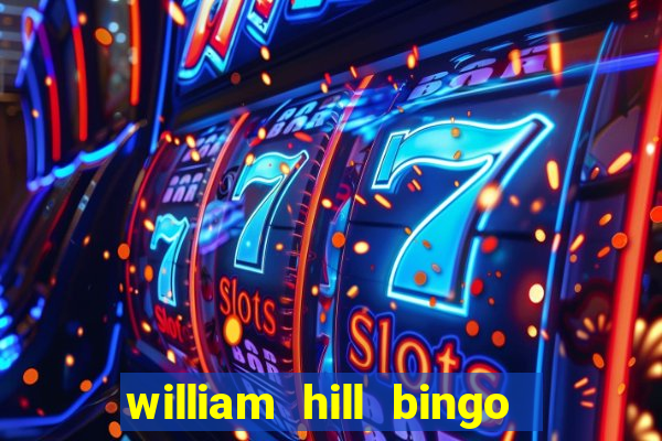 william hill bingo refer a friend