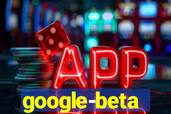 google-beta