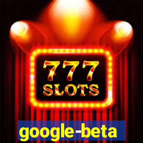 google-beta