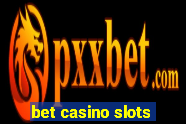 bet casino slots