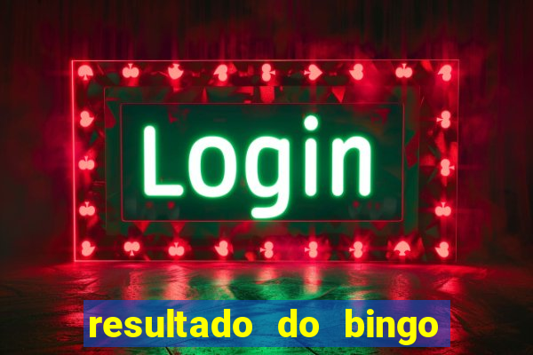 resultado do bingo de ontem