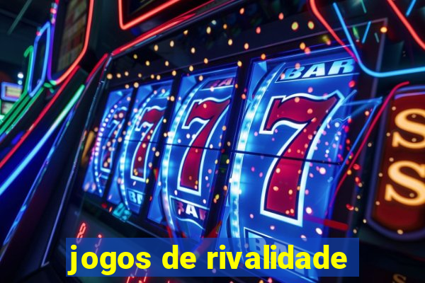 jogos de rivalidade