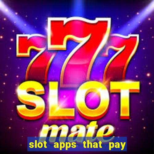 slot apps that pay real money