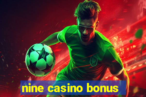 nine casino bonus