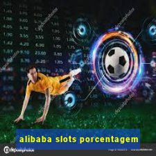 alibaba slots porcentagem