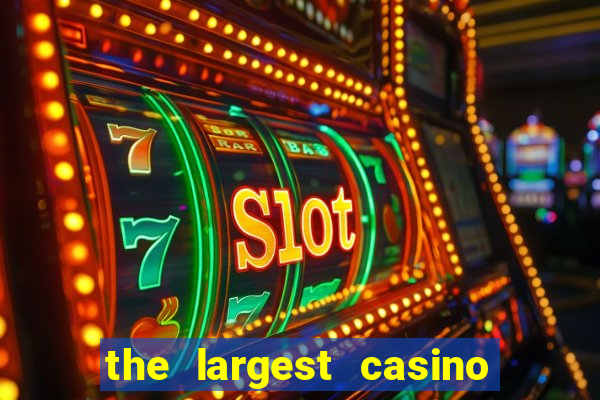 the largest casino in the united states