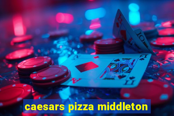 caesars pizza middleton