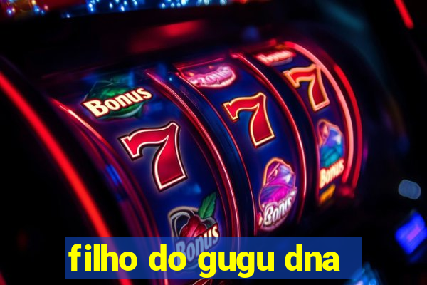 filho do gugu dna