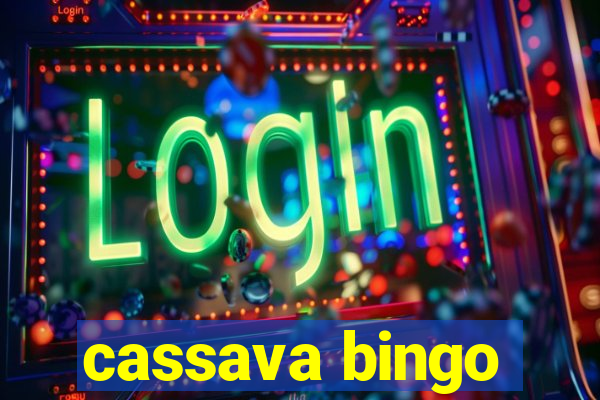 cassava bingo