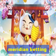 meridian betting