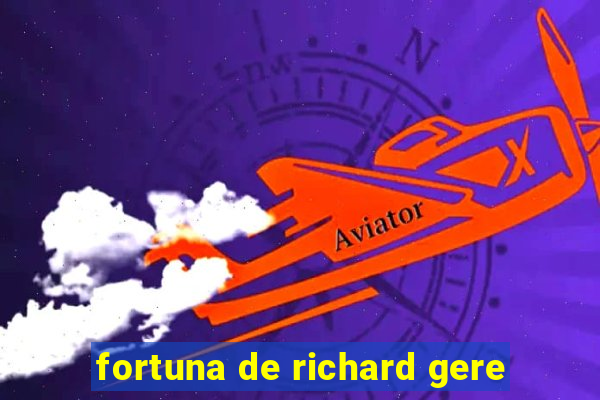 fortuna de richard gere