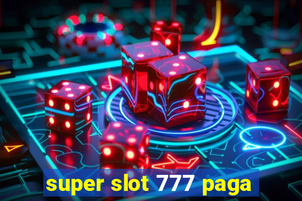 super slot 777 paga