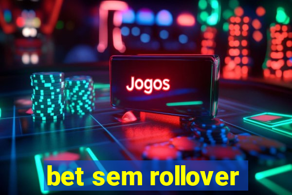 bet sem rollover