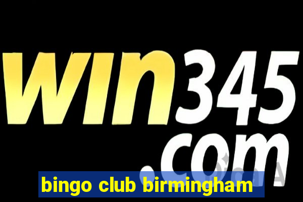 bingo club birmingham