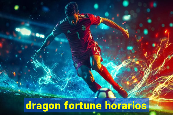 dragon fortune horarios