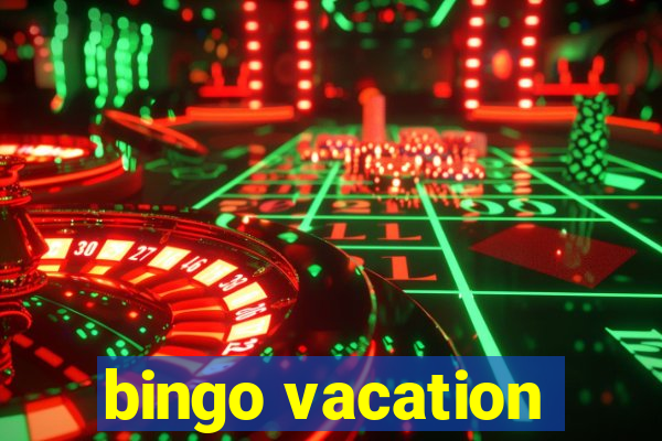 bingo vacation