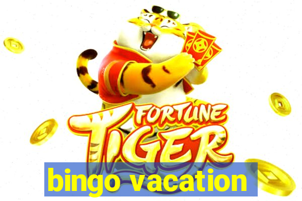 bingo vacation