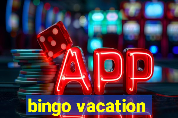 bingo vacation