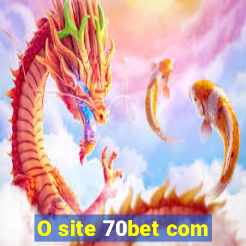 O site 70bet com