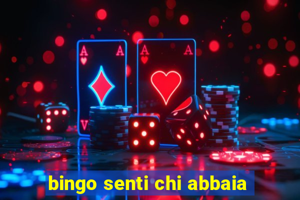 bingo senti chi abbaia