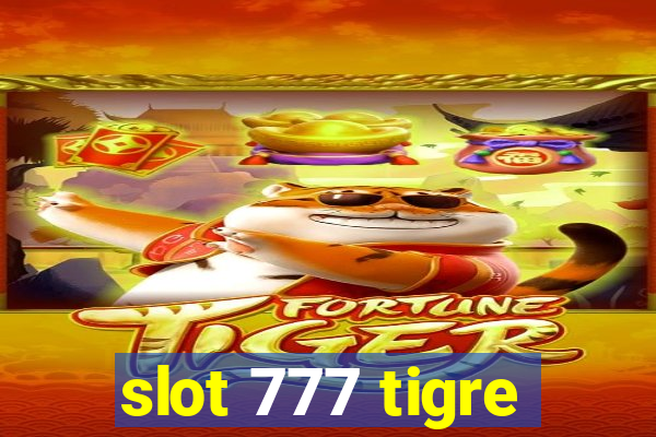 slot 777 tigre