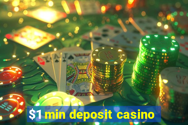 $1 min deposit casino