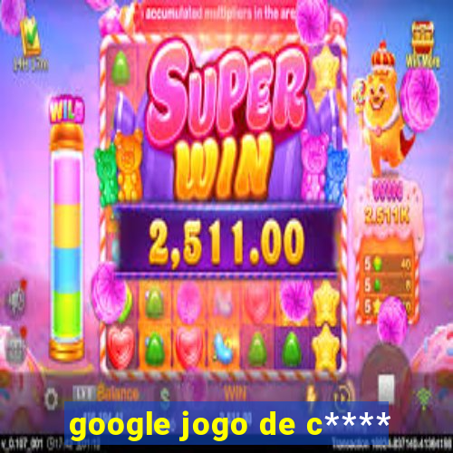 google jogo de c****