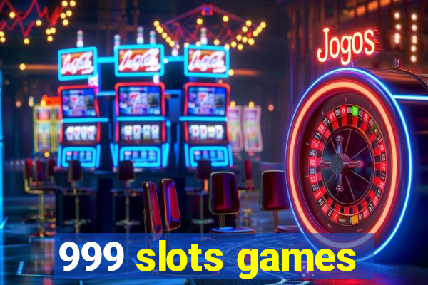 999 slots games