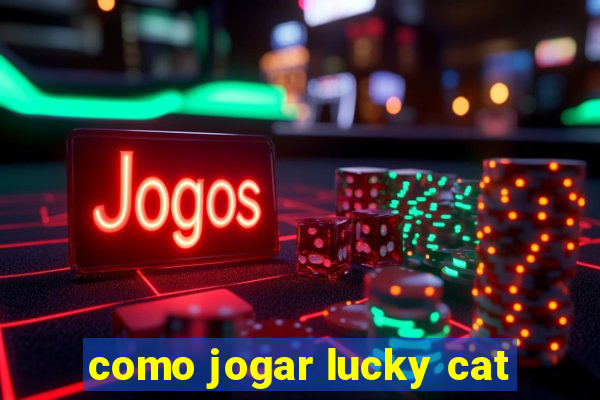 como jogar lucky cat