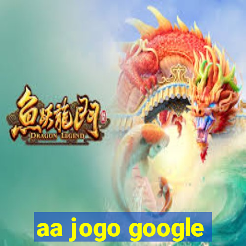 aa jogo google