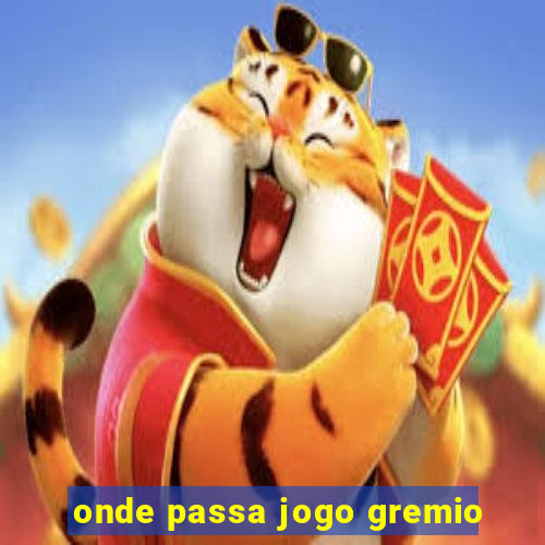 onde passa jogo gremio