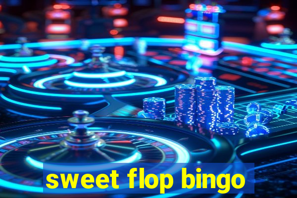 sweet flop bingo