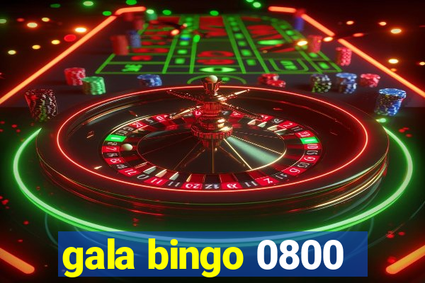 gala bingo 0800