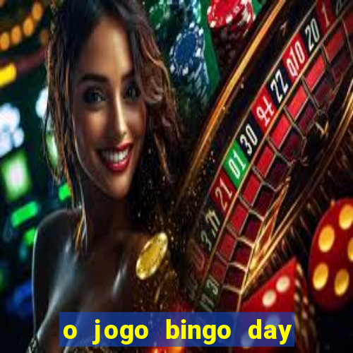 o jogo bingo day paga mesmo