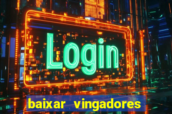 baixar vingadores guerra infinita google drive