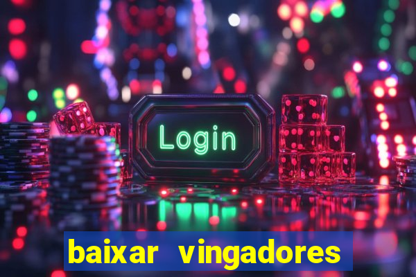 baixar vingadores guerra infinita google drive