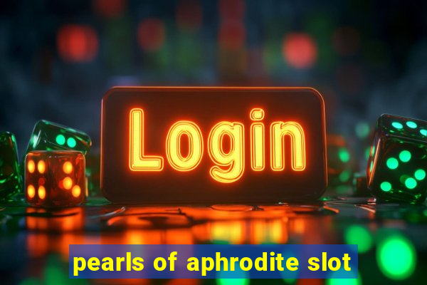 pearls of aphrodite slot