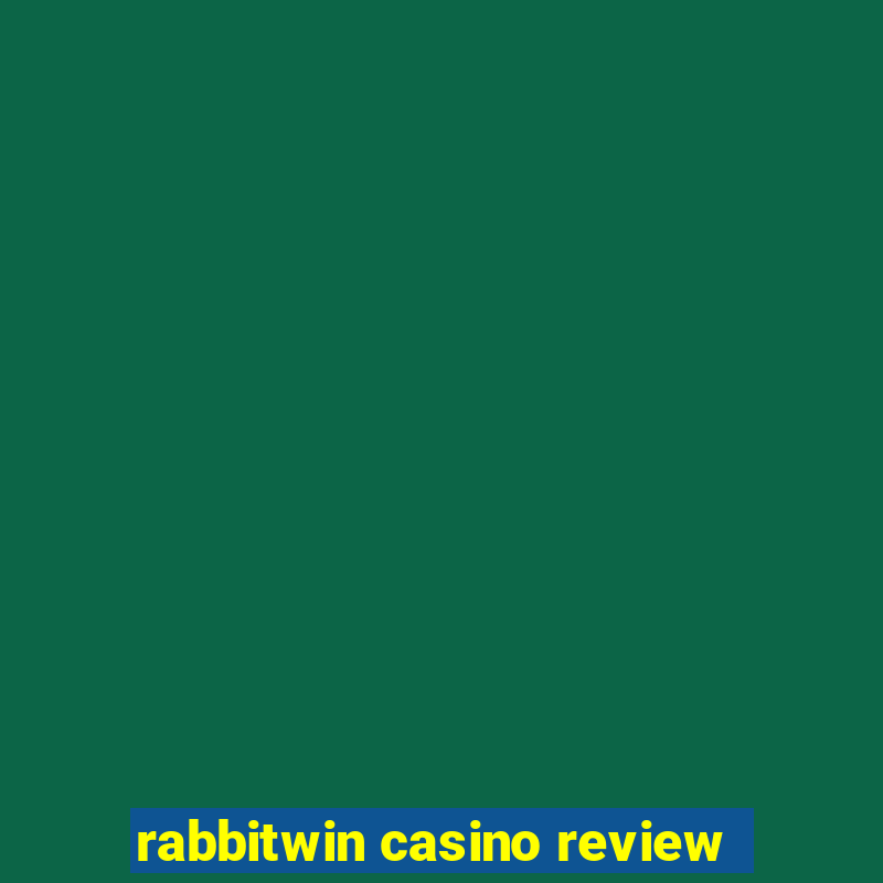 rabbitwin casino review