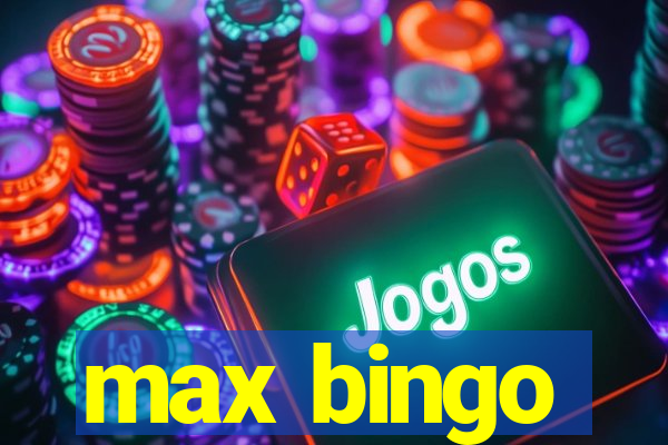 max bingo