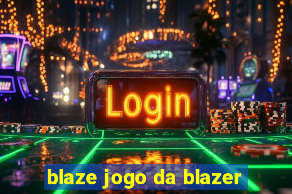 blaze jogo da blazer