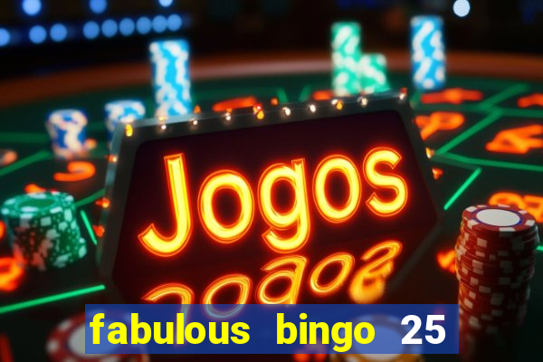 fabulous bingo 25 free spins no deposit