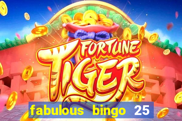 fabulous bingo 25 free spins no deposit