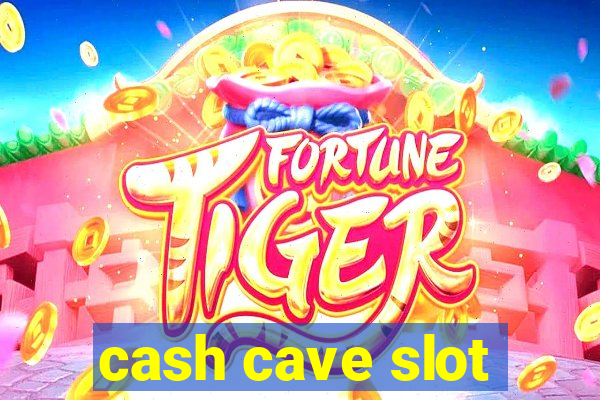 cash cave slot