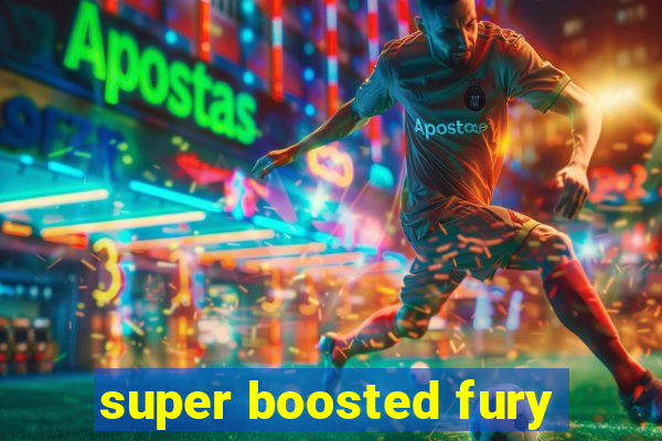 super boosted fury