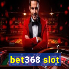 bet368 slot