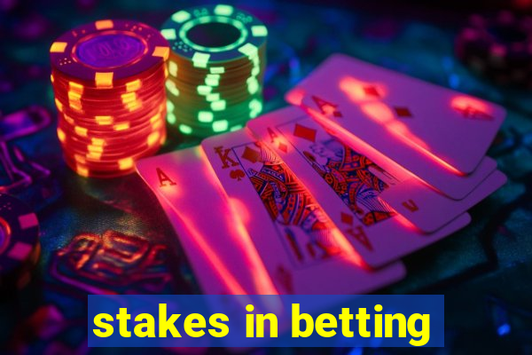 stakes in betting