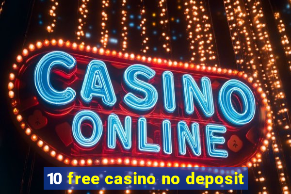 10 free casino no deposit