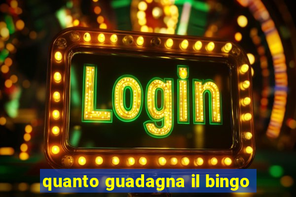 quanto guadagna il bingo